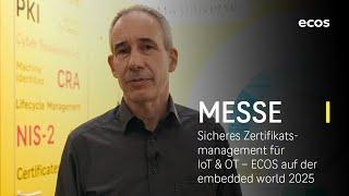 Sicheres Zertifikatsmanagement für IoT & OT – ECOS auf der embedded world 2025