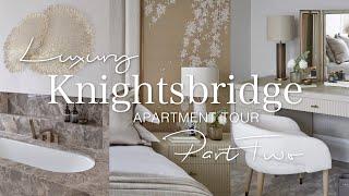 LUXURY KNIGHTSBRIDGE APARTMENT TOUR - PART TWO - INTERIOR DESIGN - Behind The Design - Episode 5