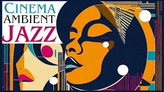 The Cinema Jazz Experience: Ambient Jazz & Blues Music Gems (The Playlist)