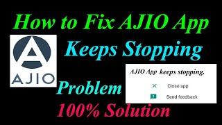 How to Fix AJIO App Keeps Stopping Error Android & Ios |Apps Keeps Stopping Problem