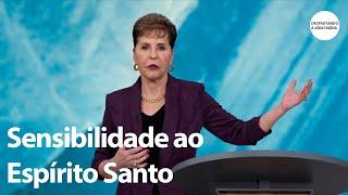 Sensibilidade ao Espírito Santo | Joyce Meyer