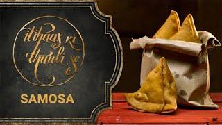 SAMOSA -  Itihaas Ki Thaali Se | Episode 3 | Food Diaries | Food Culture | Food History