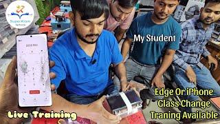 Edge Or iPhone Glass Change Traning Available Fees 20000₹ | Live Training | Edge King