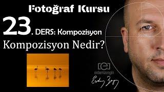 Fotoğraf Kursu  22. Ders: Komposizyon Nedir?