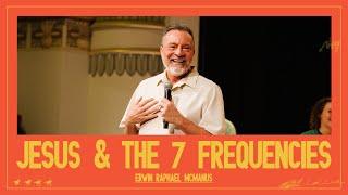 JESUS & THE 7 FREQUENCIES | Erwin Raphael McManus -  Mosaic