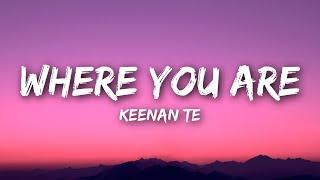 Keenan Te - Where You Are (Lyrics)