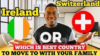 SWITZERLAND OR IRELAND: Which is The Best Country To Move To As A Foreigner (Visa, Permits,Jobs etc)