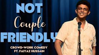 Not Couple Friendly| Crowdwork Stand up comedy ft. Faiyaaz Hussain