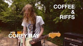 Coffee and Riffs, Part Thirty One (Corey Ray)