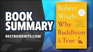 Why Buddhism is True: Science and Philosophy of Meditation and Enlightenment: Robert Wright: Summary