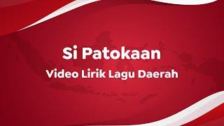 Video Lirik Lagu Daerah | Si Patokaan