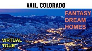 Spectacular Mega-Million $$$ Homes in Vail, Colorado (E0519)!