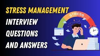 Stress Management Interview Questions And Answers