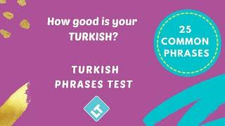 Turkish Phrases // Do you know all these phrases? // Take the test