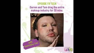 Darren and Tom drag the entire makeup industry for 30 mins