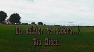 Vio Diacu - Un calator se cobora (Cu Versuri)