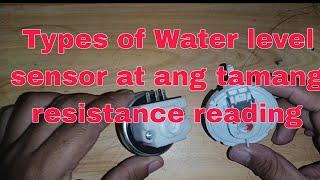 Types of water level sensor at ang tamang resistance reading ( Automatic Washing)