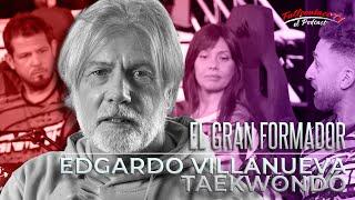 TAEKWONDO con EDGARDO VILLANUEVA: "EL GRAN FORMADOR" | FCTV PODCAST 17