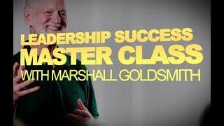 Leadership Success Master Class with Marshall Goldsmith!