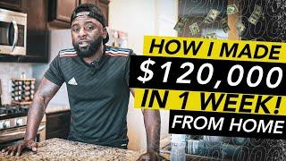 How I Made $120,000 in 7 Days