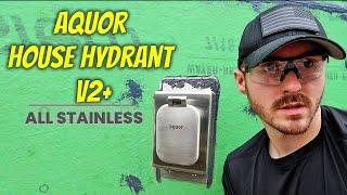 Aquor House Hydrant V2+ All Stainless Full Install