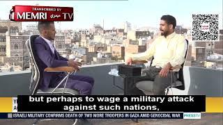 American-Yemeni Journalist: Houthi Army May Have No Choice But to Invade Saudi Arabia, Egypt, Jordan