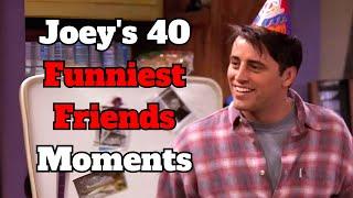 Joey's 40 Funniest Friends Moments