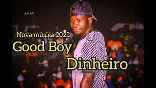 Good boy Dinheiro 2022