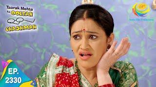 Taarak Mehta Ka Ooltah Chashmah - Episode 2330 - Full Episode