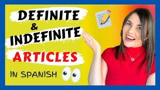 DEFINITE and INDEFINITE ARTICLES in SPANISH