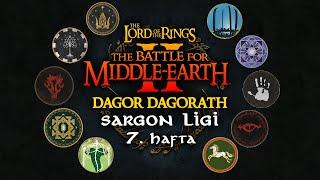  SARGON LİGİ 7. HAFTA (5 maç) | BFME II ROTWK / Dagor Dagorath Sargon Patch v1.0