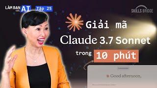 Claude 3.7 Sonnet VỪA RA MẮT Sẽ Thay Đổi Công Việc Của Bạn | Làm Bạn Với AI EP 25