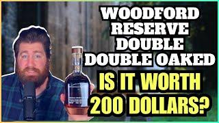 Woodford Reserve Double Double Oaked Bourbon - Is it Worth 200 Dollars?
