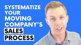 Systematize Your Moving Company's Sales Process