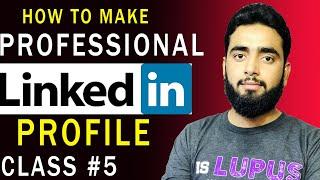 How to create a LinkedIn Account for students in Urdu/Hindi || LinkedIn profiles 2021 || Class No 5