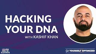 Hacking Your DNA with Kashif Khan