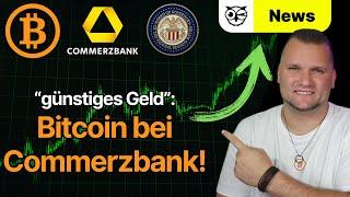 Billiges Geld! BTC steigt! Auf Richtung 120 000$! Commerzbank bietet Bitcoin & Ethereum an!