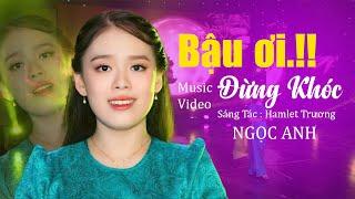 Bậu Ơi ! Đừng Khóc - Ngọc Anh [ Nhạc Bolero]