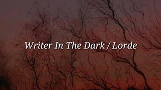 Lorde - Writer In The Dark (Lyrics)