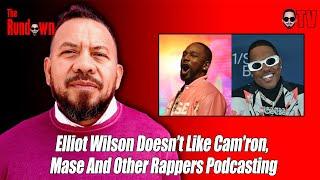 Elliot Wilson Says He Doesn’t Like Cam'ron, Mase And Rappers Podcasting