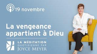 19 novembre | La vengeance appartient à Dieu – Méditation Quotidienne par Joyce Meyer