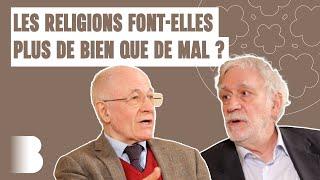 Les religions font-elles plus de bien que de mal ? avec Pierre Conesa et Rémi Brague