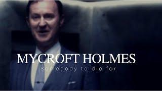 [Sherlock BBC] Mycroft Holmes | Somebody To Die For
