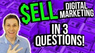 How To Sell Digital Marketing Services  [The 3 Questions You Must Ask]