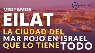 EILAT LA CIUDAD EN ISRAEL QUE LO TIENE TODO - CONOCIENDO ISRAEL CON LA BIBLIA EN MANO - EPISODIO A