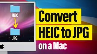 How to Convert HEIC to JPG on Mac