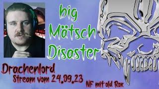 Drachenlord | Big Mätsch Disaster | Stream vom 24.09.23 | NF mit Roxau