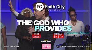 Faith City Family Church The God Who Provides Sunday October 13th., 2024 @9am