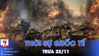 Thời sự Quốc tế trưa 22/11.Nóng:34000 lính Ukraine bỏ mạng ở Kursk;ICC sắp bắt giữ Thủ tướng Israel?