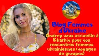 Andrey vous accueille à Kharkiv pour vos rencontres femmes ukrainiennes (voyages de groupes)